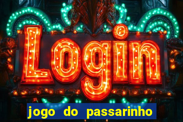 jogo do passarinho para ganhar dinheiro